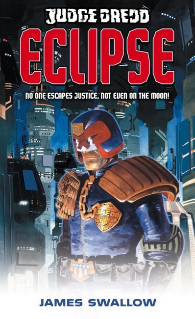 Judge Dredd: Eclipse ( A Judge Dredd Novel 4 )