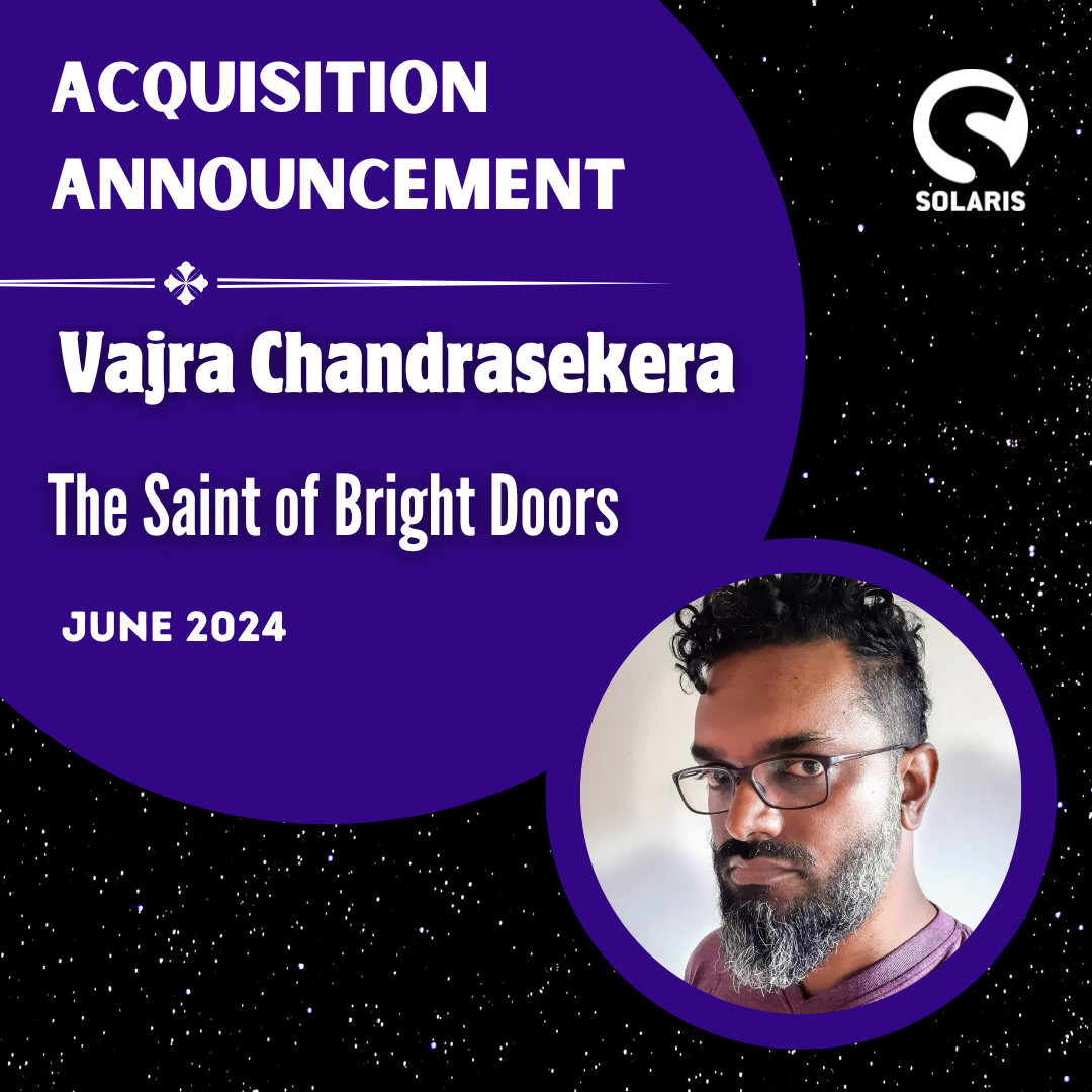 Against a black background with white stars and the white Solaris logo in the top right corner, two blue circles. In the larger circle, white text "Acquisition Announcement. Vajra Chandrasekera. THE SAINT OF BRIGHT DOORS. June 2024." In the smaller circle, an author photo of R. T. Ester.